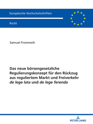 cover image of Das neue boersengesetzliche Regulierungskonzept fuer den Rueckzug aus reguliertem Markt und Freiverkehr de lege lata und de lege ferenda